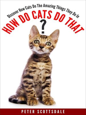cover image of How Do Cats Do That? Discover How Cats Do the Amazing Things They Do